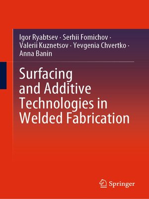 cover image of Surfacing and Additive Technologies in Welded Fabrication